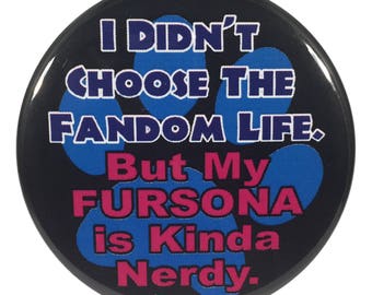 Furry Geek 2.25 Button I Didn't Choose the Fandom Life but My Fursona is Kinda Nerdy