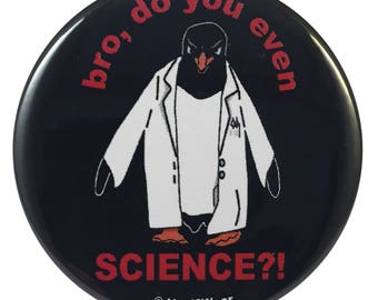 Angry Science Penguin 2.25 Inch Geek Button Bro Do You even Science?