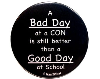 Anime Button 2-Inch - Bad Day at  Con is Better than a Good Day at School