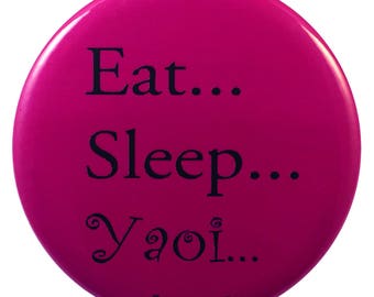 Anime Button 2-Inch - Eat...Sleep...Yaoi...