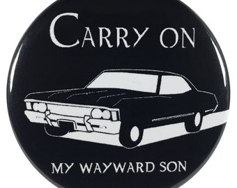 2.25 Inch Geek Button Carry On My Wayward Son with 67 Imapala