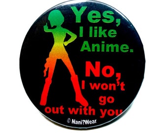2-Inch Anime Button - Yes, I like Anime. No, I won't go out with you