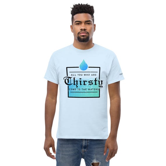 Come to the Water Shirt - Jesus Shirt - Water Baptism Shirt - Trendy Religious - Faith in Jesus - Bible Verse Scripture - Unisex classic tee