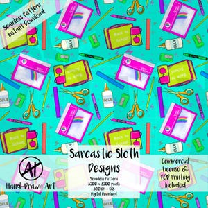 May include: A teal seamless pattern with school supplies such as scissors, pencils, glue, and lunchboxes. The design includes the text "Back to School" and "Sarcastic Sloth Designs". The text "Commercial License & POD Printing Included" is also present.