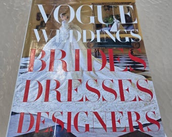Vogue Weddings Book: Iconic Brides, Dresses, Designers, Fashion Photography Hardcover