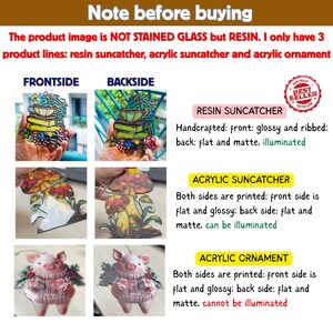 May include: Image showing resin and acrylic suncatchers and ornaments. The text reads: "Note before buying. The product image is NOT STAINED GLASS but RESIN. I only have 3 product lines: resin suncatcher, acrylic suncatcher and acrylic ornament."