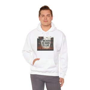 it is was never so hard to live Hoodie | 2026 survival era graphic