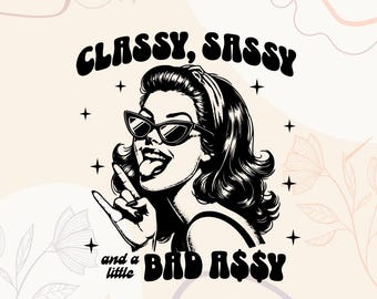 Classy Sassy Bad Assy T-Shirt Design (svg, png, eps, dxf)