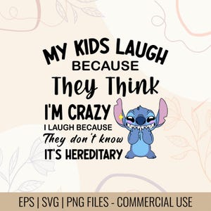 May include: A digital design featuring the text "MY KIDS LAUGH BECAUSE They Think I'M CRAZY I LAUGH BECAUSE They don't know IT'S HEREDITARY" with a cartoon character. The design is in black and blue on a light beige background.
