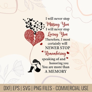 Puede incluir: Gráfico digital con el texto "I will never stop Missing You Loving You... You are more than A MEMORY." El diseño incluye un corazón rojo roto, mariposas y la silueta de una persona. La parte inferior de la imagen dice "DXF | EPS | SVG | PNG FILES - COMMERCIAL USE."