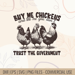 Buy Me Chickens And Tell Me You Hate The Government | Funny Chicken T-Shirt svg | Romantic T-shirt svg | Gift for her