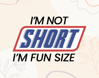I'm Not Short I'm Fun Size T-Shirt Design (svg, png, eps, dxf)