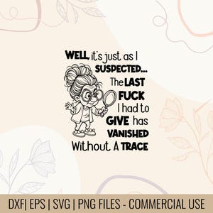 May include: Black and white graphic of an elderly woman with glasses holding a magnifying glass. Text reads: "WELL, it's just as I SUSPECTED... The LAST FUCK I had to GIVE has VANISHED Without A TRACE."