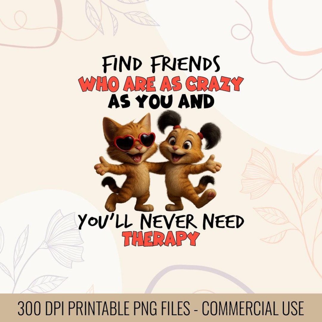 Crazy Friends PNG | Funny Therapy Quote T-shirt Design (digital