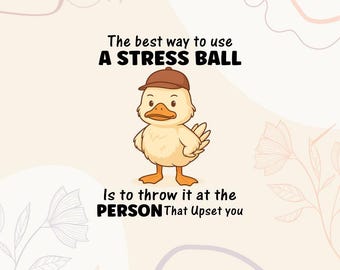 Peut inclure: Impression numérique avec un canard de dessin animé portant une casquette marron. Le texte dit : « La meilleure façon d'utiliser une balle anti-stress est de la lancer sur la personne qui vous a contrarié. » L'image est sur un fond beige avec des accents floraux.