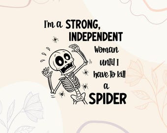 Ich bin eine starke unabhängige Frau, bis ich ein Spinnen-Shirt-Design | Lustige Frau Zitat PNG | Unabhängige Frau PNG, Spinnenphobie SVG