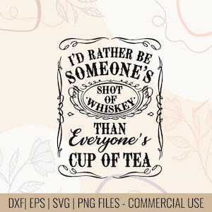 Könnte beinhalten: Schwarz-weißes Grafikdesign mit dem Text "I'd rather be someone's shot of whiskey than everyone's cup of tea." Das Design ist in einem rechteckigen Rahmen mit dekorativen Verzierungen. Dateitypinformationen unten.