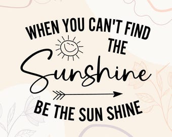 Be The Sunshine Zitat SVG | Inspirierendes T-Shirt Design (Digitaler Download)
