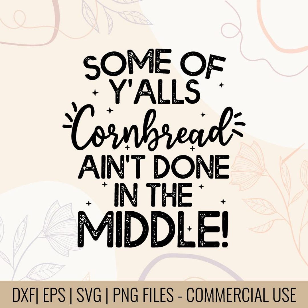 Funny Southern Cornbread Quote SVG | Sassy Humor Tee Design (digital ...