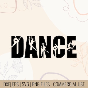 May include: Black text that spells out "DANCE" with white silhouettes of dancers integrated into the letters. The background is a light beige with floral and line art accents. The bottom of the image includes text: DXF | EPS | SVG | PNG FILES - COMMERCIAL USE.