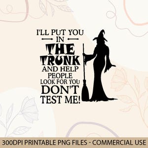 I Will Put You In The Trunk and Help People Look for You Don’t Test Me | Sarcastic Funny Quote |