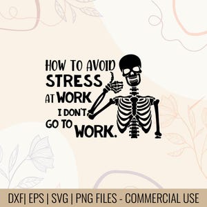 Funny Skeleton Work Stress SVG | Avoid Work Quote Design (Digital Download)