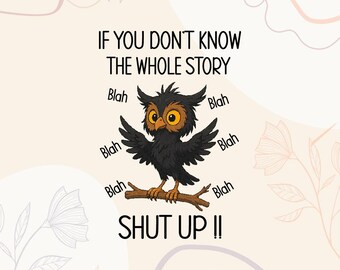 Sarcastic Shut Up Owl Design (PNG) Digital Files