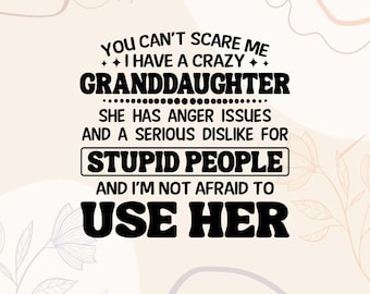 Crazy Granddaughter SVG Design, Funny Sarcastic Quote (Digital Files)