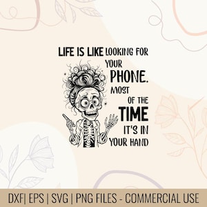 May include: Black and white graphic featuring a skeleton with glasses and a messy bun, holding a pen. Text reads: "LIFE IS LIKE LOOKING FOR YOUR PHONE. MOST OF THE TIME IT'S IN YOUR HAND."