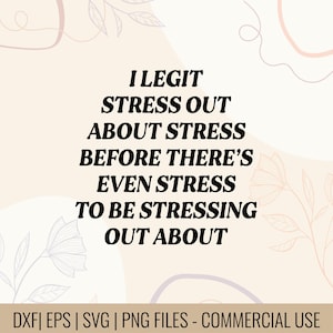 I legit stress out About Stress Before There&#39;s Even Stress To Be Stressing Out About | Funny Saying Quote  | Gift for Overthinkers