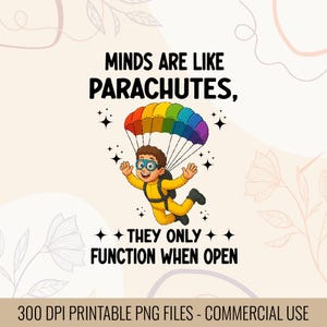 以下が含まれることがあります： 漫画のイラストは、虹色のパラシュートに取り付けられた黄色のジャンプスーツとゴーグルを着た人を示しています。テキストは「心はパラシュートのようなもので、開いたときにのみ機能します」と書かれています。追加のテキストは「300 DPI印刷可能なPNGファイル-商用利用」と記載されています。