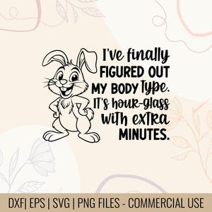 I've Finally Figured Out My Body Type It's Hour Glass With Extra Minutes T-shirt Design | My Body Type Quote PNG | Funny Curvy Girl Design