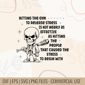 Hitting The Gym to release stress is not nearly as effective as hitting the people that caused the stress to begin with, Gift For GYM Lover