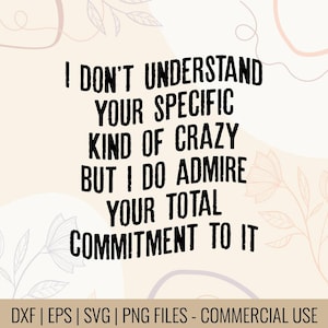 Jag förstår inte din specifika typ av galenskap, men jag beundrar ditt totala engagemang för det | galen t-shirtdesign | design för dum vän