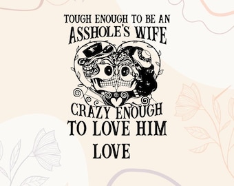 Tuff nog att vara ett rövhåls fru Galen nog att älska honom kärlek T-shirt design Sassy fru citat SVG | Äktenskap Humor T-shirt design