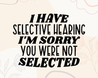 Selective Hearing Sarcastic Quote SVG | Funny T-Shirt Design (Digital File)