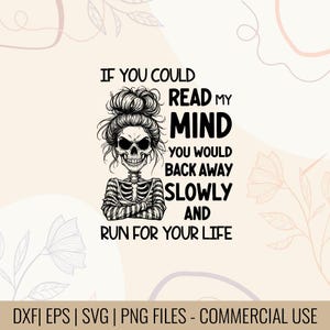 Könnte beinhalten: Schwarz-weiße Grafik eines Skeletts mit unordentlichem Dutt und gestreiftem Hemd. Der Text lautet: „WENN DU MEINEN VERSTAND LESEN KÖNNTEST, WÜRDEST DU LANGSAM ZURÜCKGEHEN UND UM DEIN LEBEN LAUFEN.“ Enthält DXF-, EPS-, SVG- und PNG-Dateien.