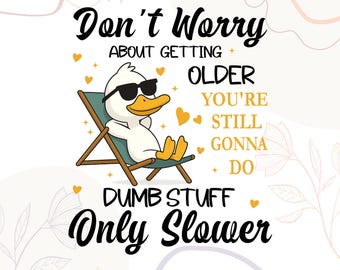Design PNG umoristico sull'invecchiamento / Cose stupide più lente (Download digitale)