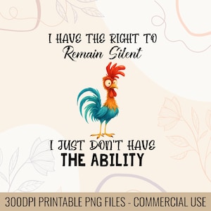 Può includere: Stampa digitale con un gallo dei cartoni animati blu, arancione e rosso. Il testo recita "I HAVE THE RIGHT TO Remain Silent, I JUST DON'T HAVE THE ABILITY." L'immagine è etichettata "300DPI PRINTABLE PNG FILES - COMMERCIAL USE."