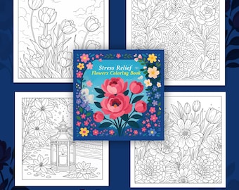 Flower Coloring Pages: Stress Relief Floral Designs (Digital Download)