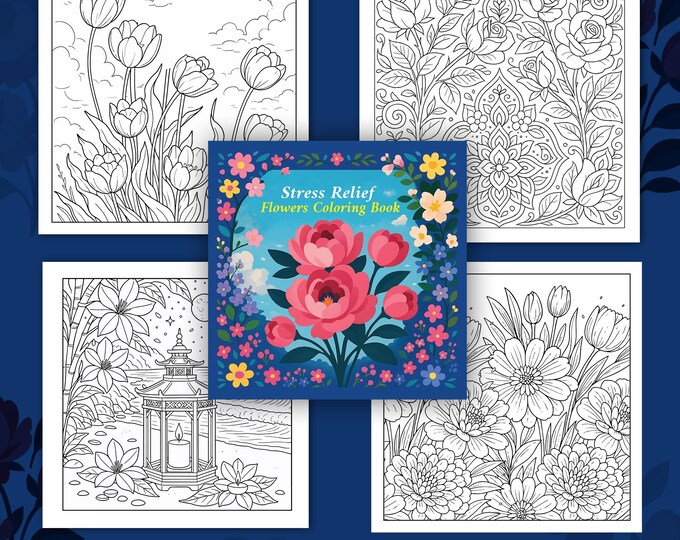 70 Flower Coloring Pages: Stress Relief for Adults & Kids (PDF Download ...