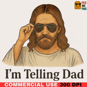Funny Jesus PNG I&#39;m Telling Dad Christian Humor Bible Verse Sublimation Design Digital Download Religious Meme Trendy Shirt Art