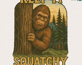 Bigfoot Keep It Squatchy PNG | Retro Sasquatch Clipart (Digital Download)