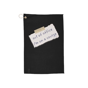 Out of Office | Funny Golf Towel | Golf Gift | Golf Accessories |  Golf Lover Gift | Golf Towel with Humorous Design