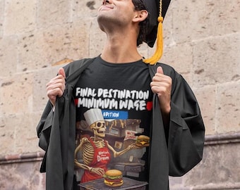 Final Destination Minimum Wage T-Shirt, Dark Satire Fast Food Worker Shirt,  Dystopian Humor Shirt, Funny Skeleton Tee