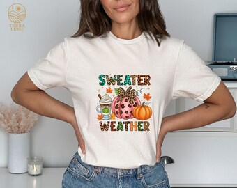 Sweater Weather Shirt, Fall Pumpkin Thanksgiving Tee
