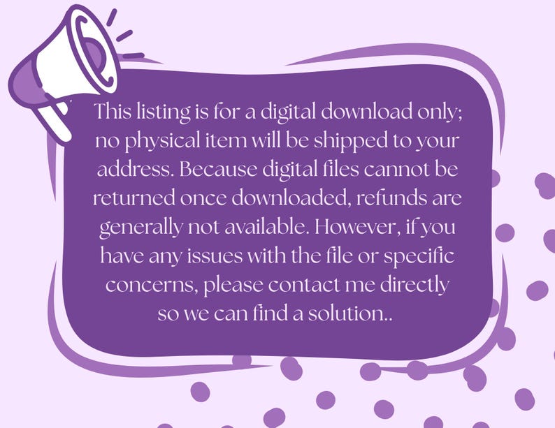 May include: A purple graphic with a megaphone icon and text. The text states the listing is for a digital download only, with no physical item shipped. It also mentions refunds and contacting the seller for issues.