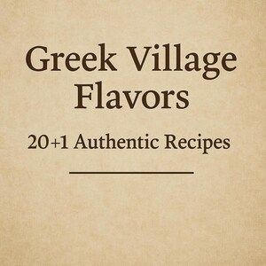 Greek Village Flavors 20 and 1 Authentic Recipes