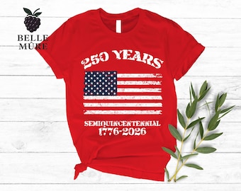 250 Years USA Shirt, 250th Birthday, 1776 2026 American Flag Tee, Patriotic Semiquincentennial Gift