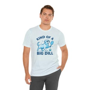 Kind of a Big Dill Golden Retriever Pickleball Tee Perfect For the Court! Pickleball Gift Shirt, Tee, Casual Wear, Summer Graphic Tee